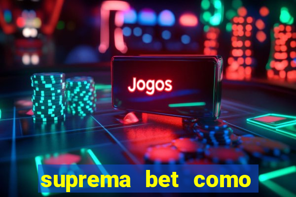 suprema bet como sacar dinheiro